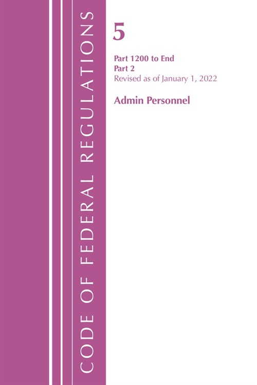 Code of Federal Regulations, Title 05 Administrative Personnel 1200-End, January 1, 2022: Part 2 (Paperback)