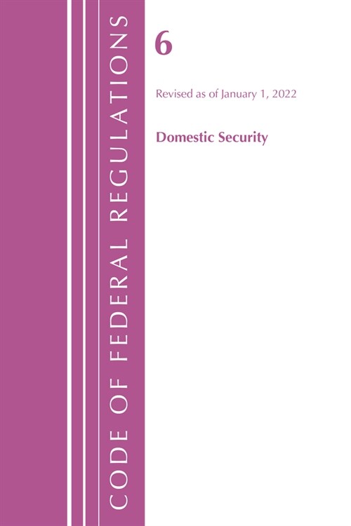 Code of Federal Regulations, Title 06 Domestic Security, January 1, 2022 (Paperback)