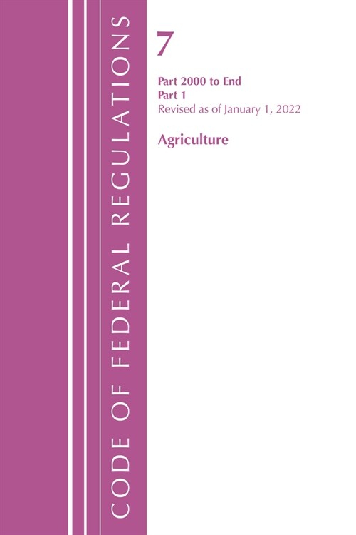 Code of Federal Regulations, Title 07 Agriculture 2000-End, Revised as of January 1, 2022: Part 1 (Paperback)