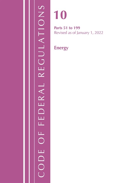 Code of Federal Regulations, Title 10 Energy 51-199, Revised as of January 1, 2022 (Paperback)