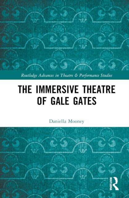 The Immersive Theatre of Gale Gates (Hardcover)