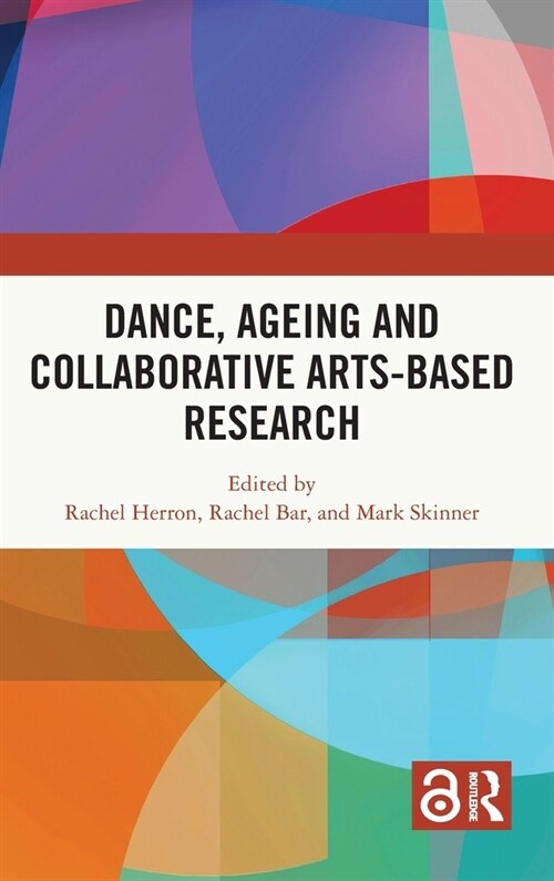 Dance, Ageing and Collaborative Arts-Based Research (Hardcover)