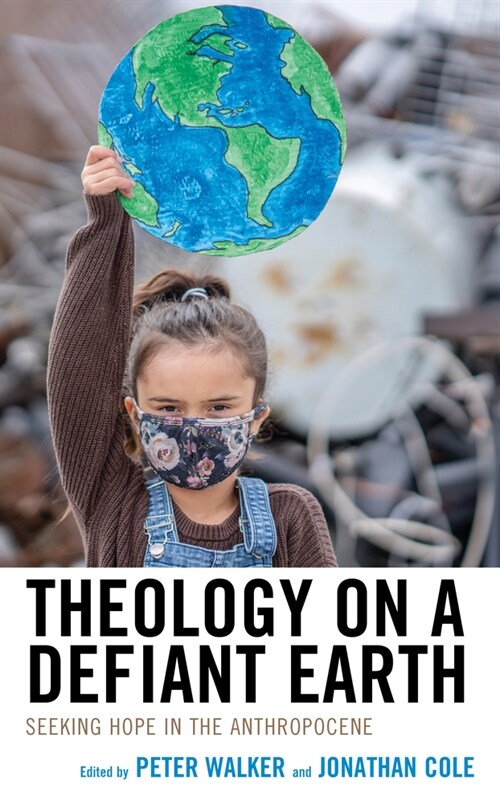 Theology on a Defiant Earth: Seeking Hope in the Anthropocene (Hardcover)