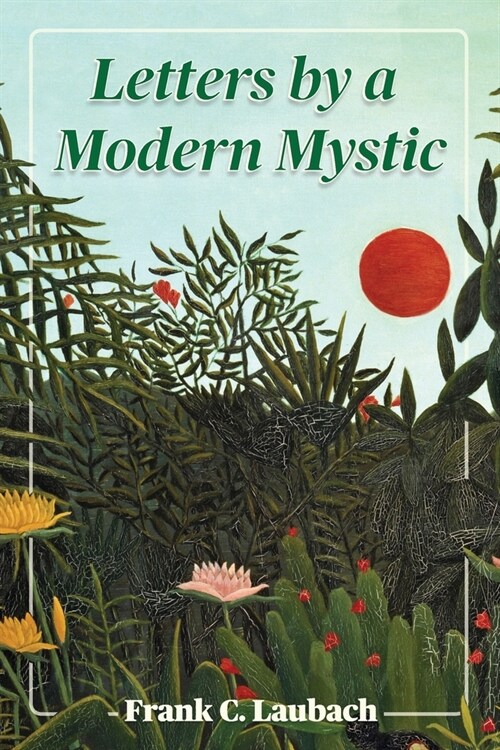 Letters By A Modern Mystic: Excerpts from Letters Written at Dansalan, Lake Lanao, Philippine Islands, to His Father (Paperback)