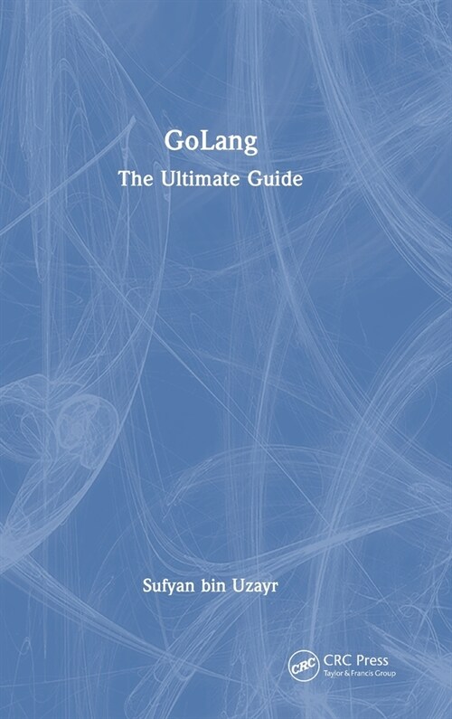 GoLang : The Ultimate Guide (Hardcover)