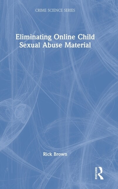 Eliminating Online Child Sexual Abuse Material (Hardcover)