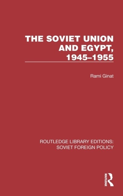 The Soviet Union and Egypt, 1945–1955 (Hardcover)