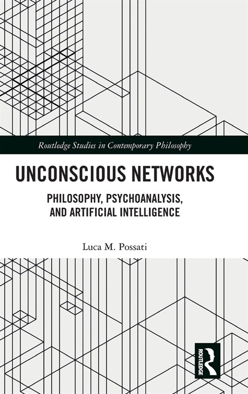 Unconscious Networks : Philosophy, Psychoanalysis, and Artificial Intelligence (Hardcover)