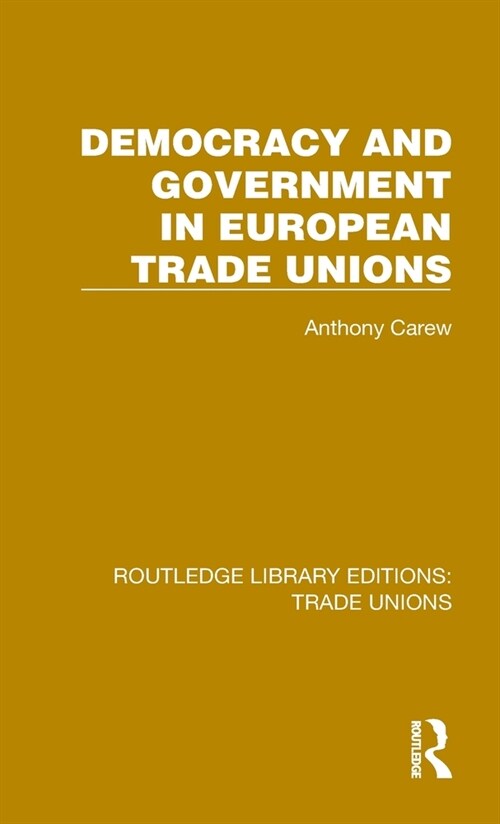 Democracy and Government in European Trade Unions (Hardcover)