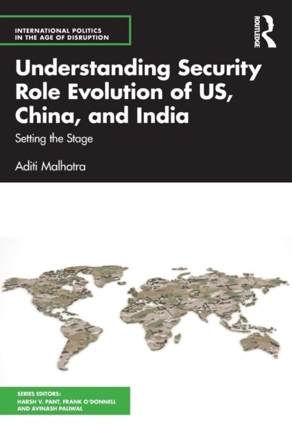 Understanding Security Role Evolution of US, China, and India : Setting the Stage (Paperback)