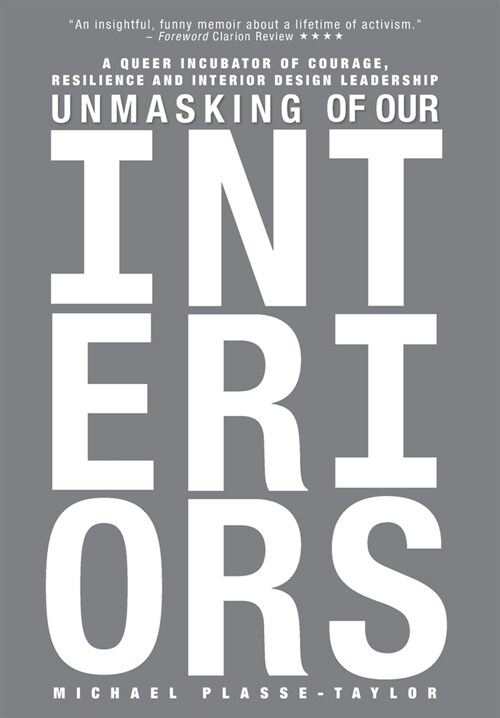 Unmasking of Our Interiors: A Queer Incubator of Courage, Resilience and Interior Design Leadership (Hardcover)