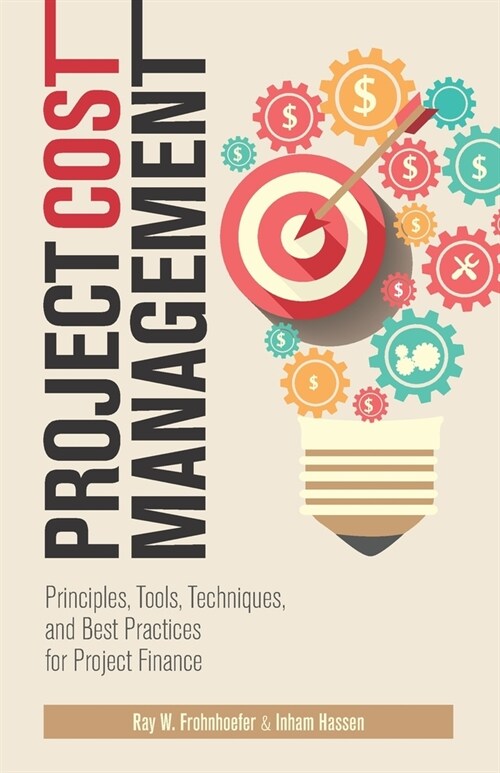 Project Cost Management: Principles, Tools, Techniques, and Best Practices for Project Finance (Paperback)