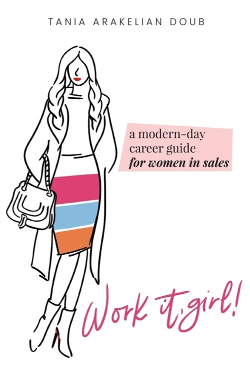 Work It, Girl!: A Modern-Day Career Guide for Women in Sales (Paperback)