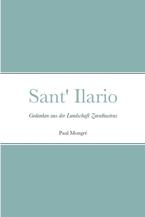 Sant Ilario: Gedanken aus der Landschaft Zarathustras (Paperback)