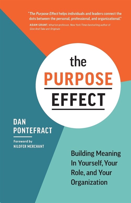 The Purpose Effect: Building Meaning in Yourself, Your Role, and Your Organization (Paperback)