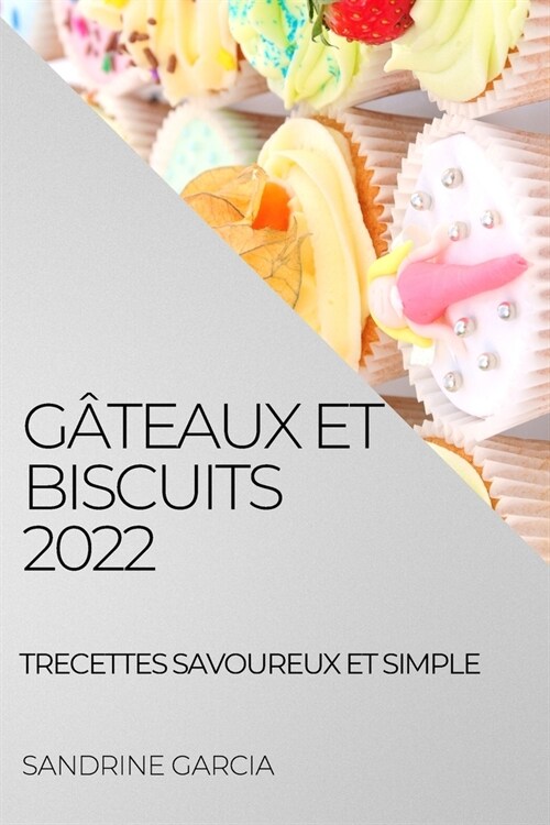 G?eaux Et Biscuits 2022: Recettes Savoureux Et Simple (Paperback)