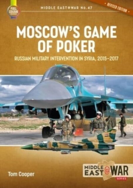 Moscows Game of Poker (Revised Edition) : Russian Military Intervention in Syria, 2015-2017 (Paperback, 2 Revised edition)