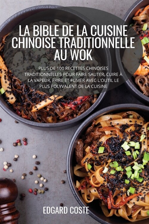 La Bible de la Cuisine Chinoise Traditionnelle Au Wok (Paperback)