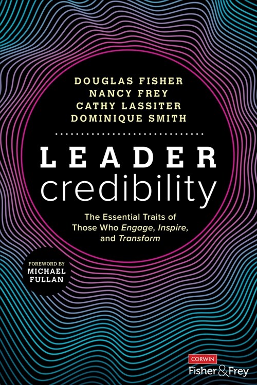 Leader Credibility: The Essential Traits of Those Who Engage, Inspire, and Transform (Paperback)
