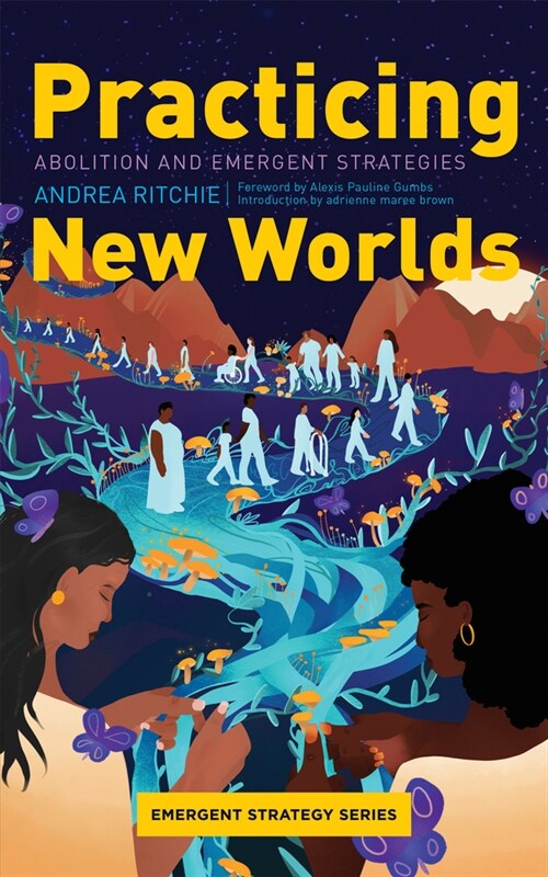 Practicing New Worlds : Abolition and Emergent Strategies (Paperback)