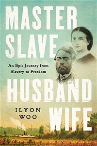 Master Slave Husband Wife: An Epic Journey from Slavery to Freedom (Hardcover)