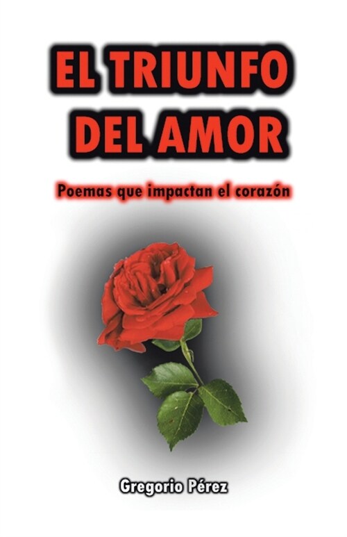 El Triunfo Del Amor: Poemas Que Impactan El Coraz? (Paperback)
