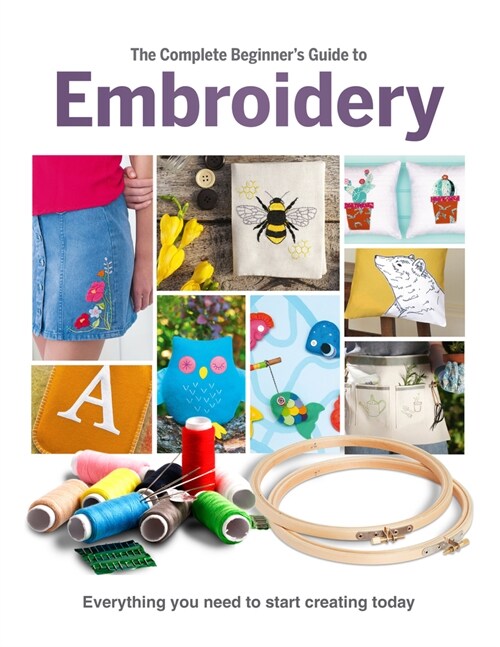 The Complete Beginners Guide to Embroidery (Hardcover)