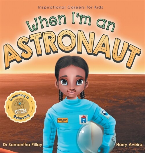 When Im an Astronaut: Dreaming is Believing: STEM (Hardcover)