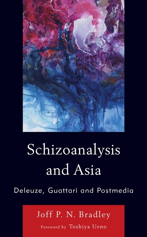 Schizoanalysis and Asia: Deleuze, Guattari and Postmedia (Hardcover)