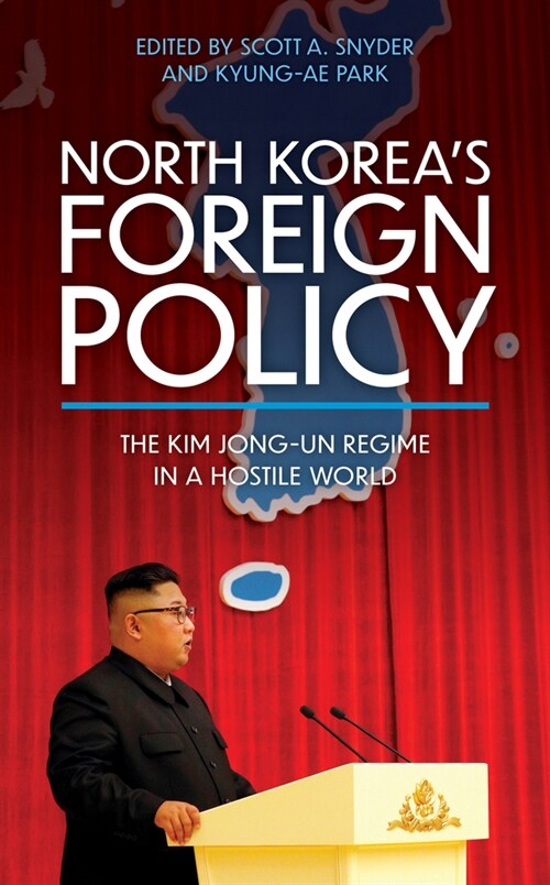 North Koreas Foreign Policy: The Kim Jong-Un Regime in a Hostile World (Hardcover)