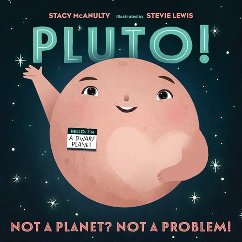Pluto!: Not a Planet? Not a Problem! (Hardcover)