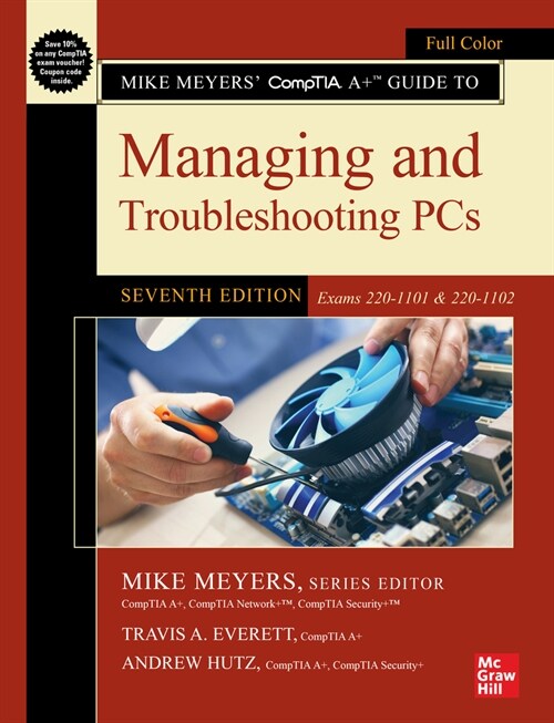 Mike Meyers Comptia A+ Guide to Managing and Troubleshooting Pcs, Seventh Edition (Exams 220-1101 & 220-1102) (Paperback, 7)