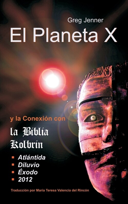 El Planeta X y La Conexion Con La Biblia Kolbrin: El Motivo Por El Cual La Biblia Kolbrin Es La Piedra Rosetta del Planeta X (Hardcover)