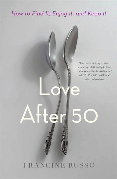 Love After 50: How to Find It, Enjoy It, and Keep It (Paperback)