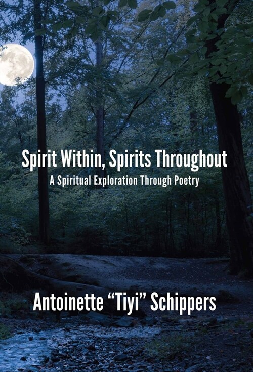 Spirit Within, Spirits Throughout: A Spiritual Exploration Through Poetry (Paperback, First Edition)