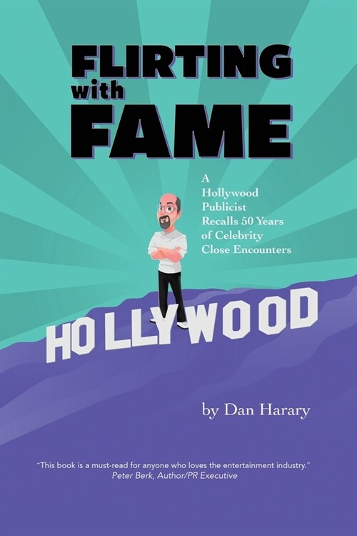 Flirting with Fame: A Hollywood Publicist Recalls 50 Years of Celebrity Close Encounters (Paperback)
