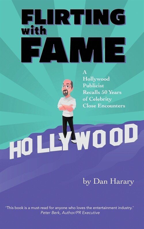 Flirting with Fame (hardback): A Hollywood Publicist Recalls 50 Years of Celebrity Close Encounters (Hardcover)