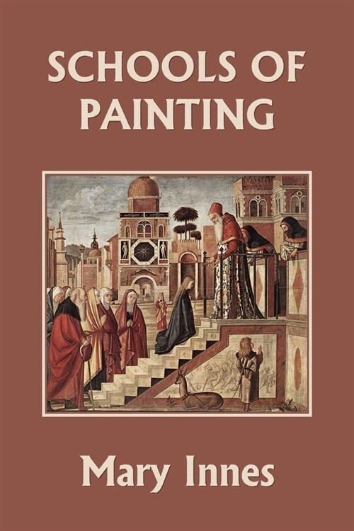 Schools of Painting (Color Edition) (Yesterdays Classics) (Paperback)