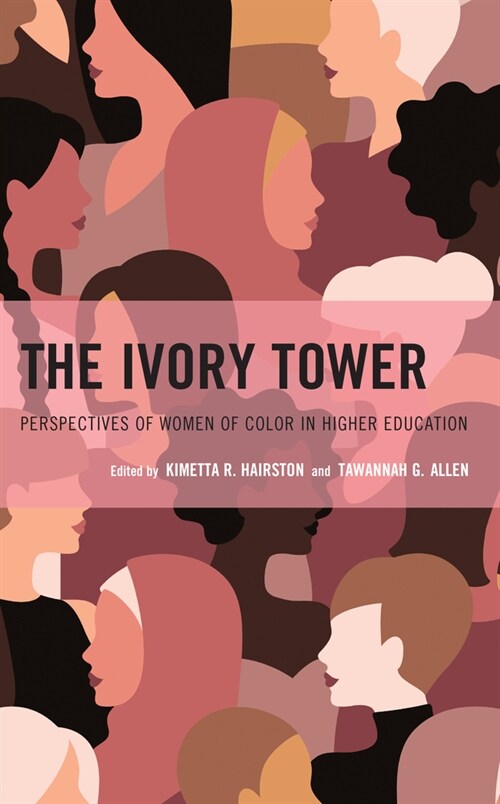 The Ivory Tower: Perspectives of Women of Color in Higher Education (Hardcover)