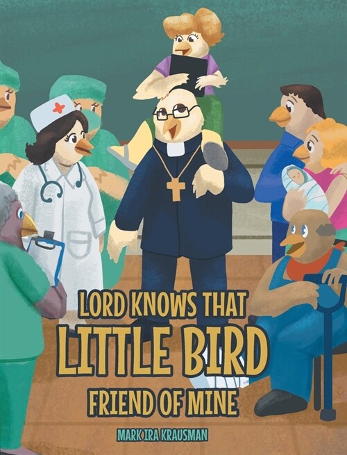 Lord Knows that Little Bird Friend of Mine (Hardcover)