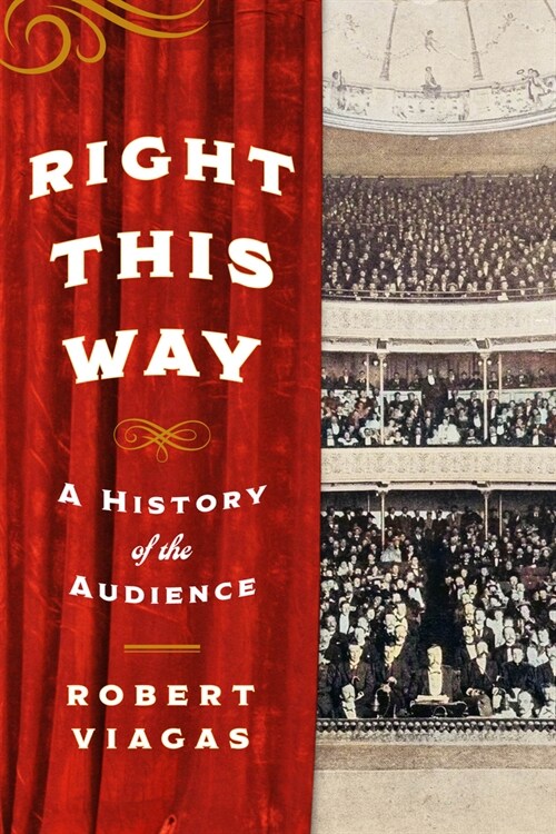 Right This Way: A History of the Audience (Hardcover)