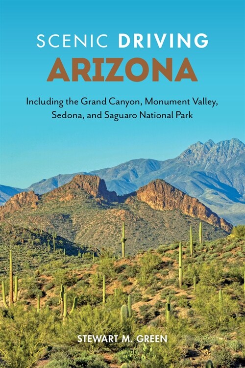Scenic Driving Arizona: Including the Grand Canyon, Monument Valley, Sedona, and Saguaro National Park (Paperback, 4)