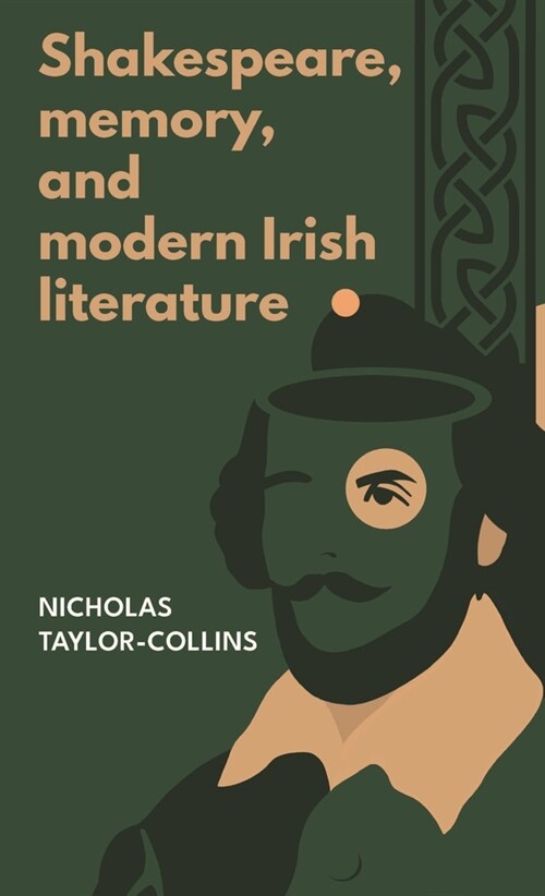 Shakespeare, Memory, and Modern Irish Literature (Hardcover)