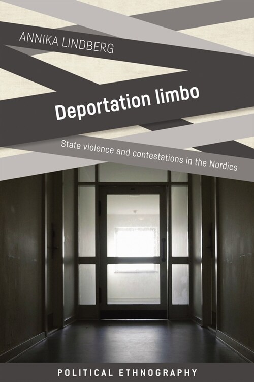 Deportation Limbo : State Violence and Contestations in the Nordics (Hardcover)