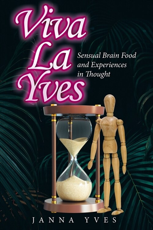 Viva La Yves: Sensual Brain Food and Experiences in Thought (Paperback)