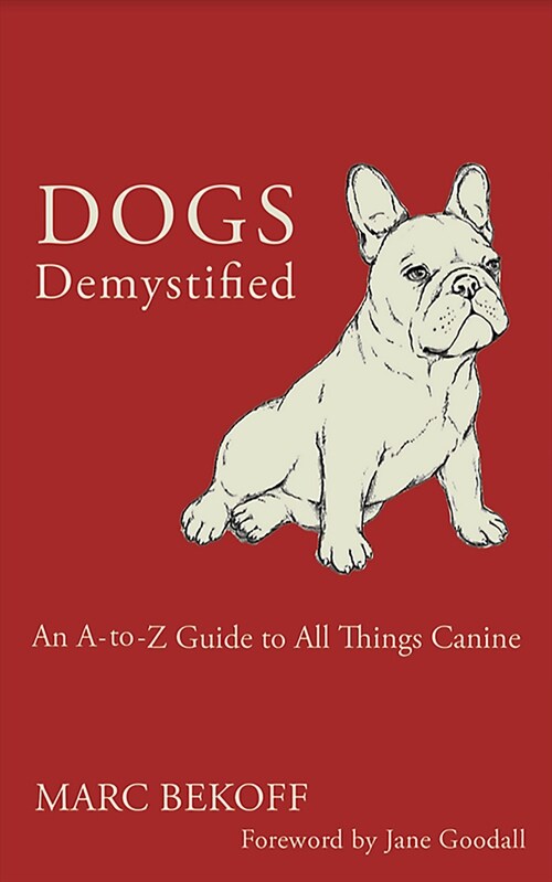 Dogs Demystified: An A-To-Z Guide to All Things Canine (Paperback)