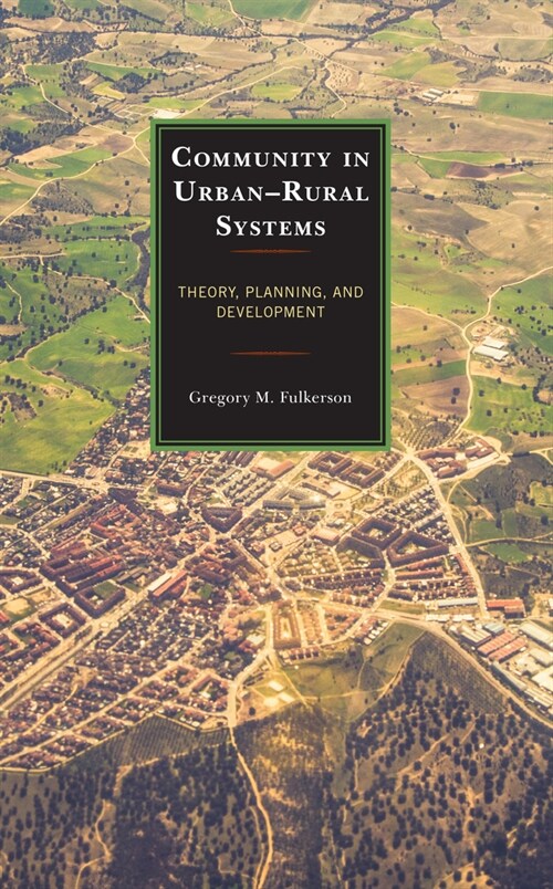 Community in Urban-Rural Systems: Theory, Planning, and Development (Hardcover)