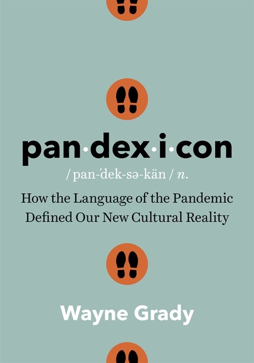 Pandexicon: How the Language of the Pandemic Defined Our New Cultural Reality (Hardcover)