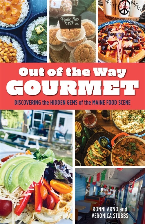 Out of the Way Gourmet: Discovering the Hidden Gems of the Maine Food Scene (Paperback)