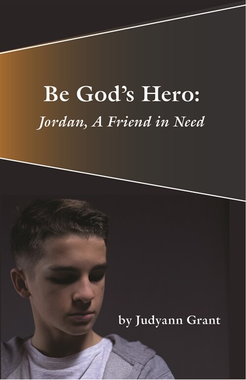 Be Gods Hero:: Jordan, a Friend in Need (Paperback)